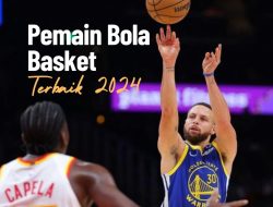 15 Pemain Bola Basket Terbaik 2024