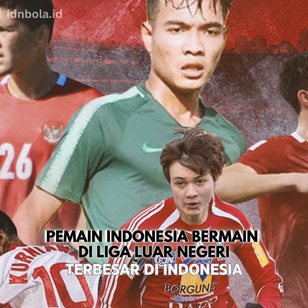 Pemain Indonesia yang Bermain di Liga Luar Negeri