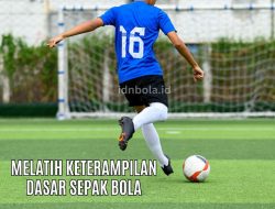 Bagaimana Melatih Keterampilan Dasar Sepak Bola?