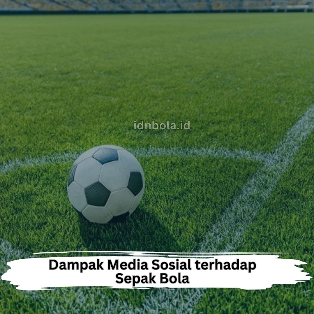 Dampak Media Sosial terhadap Sepak Bola