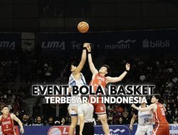 Event Bola Basket Terbesar di Indonesia