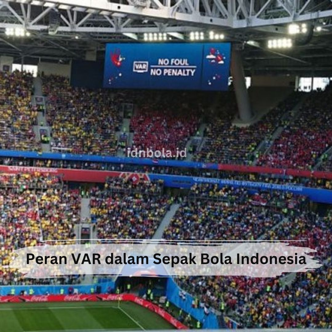 Peran VAR dalam Sepak Bola Indonesia