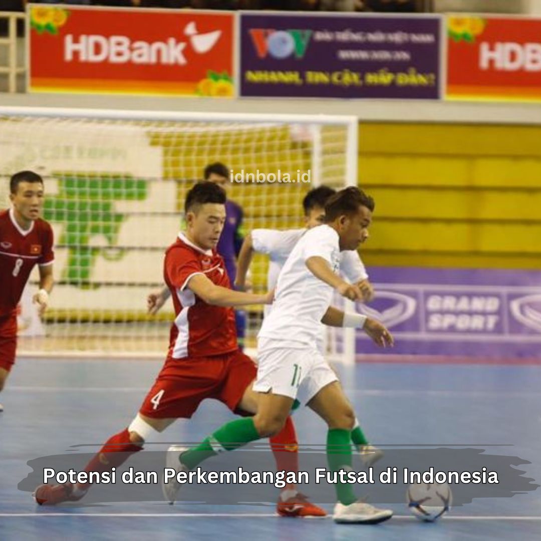 Potensi dan Perkembangan Futsal di Indonesia