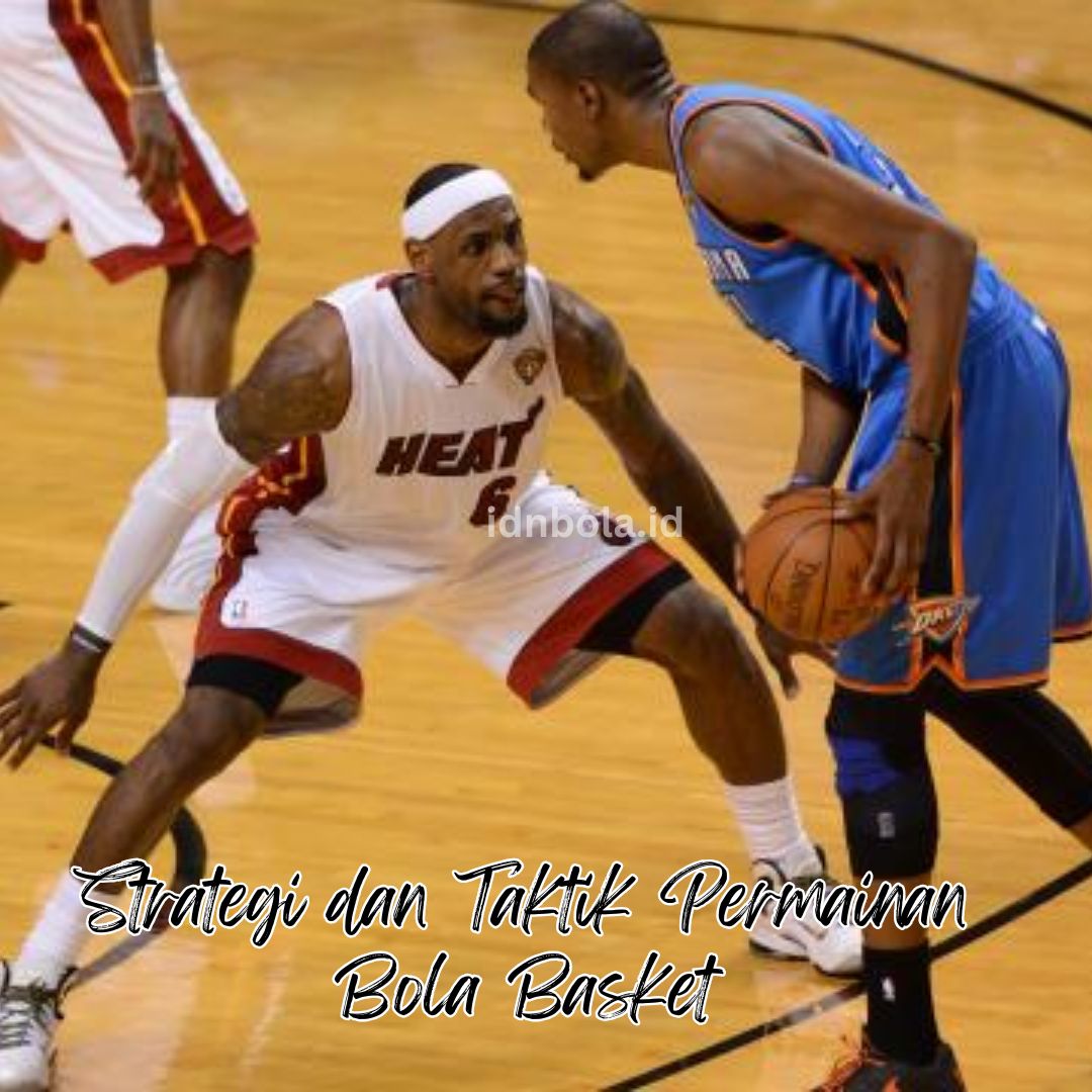 Strategi dan Taktik Permainan Bola Basket