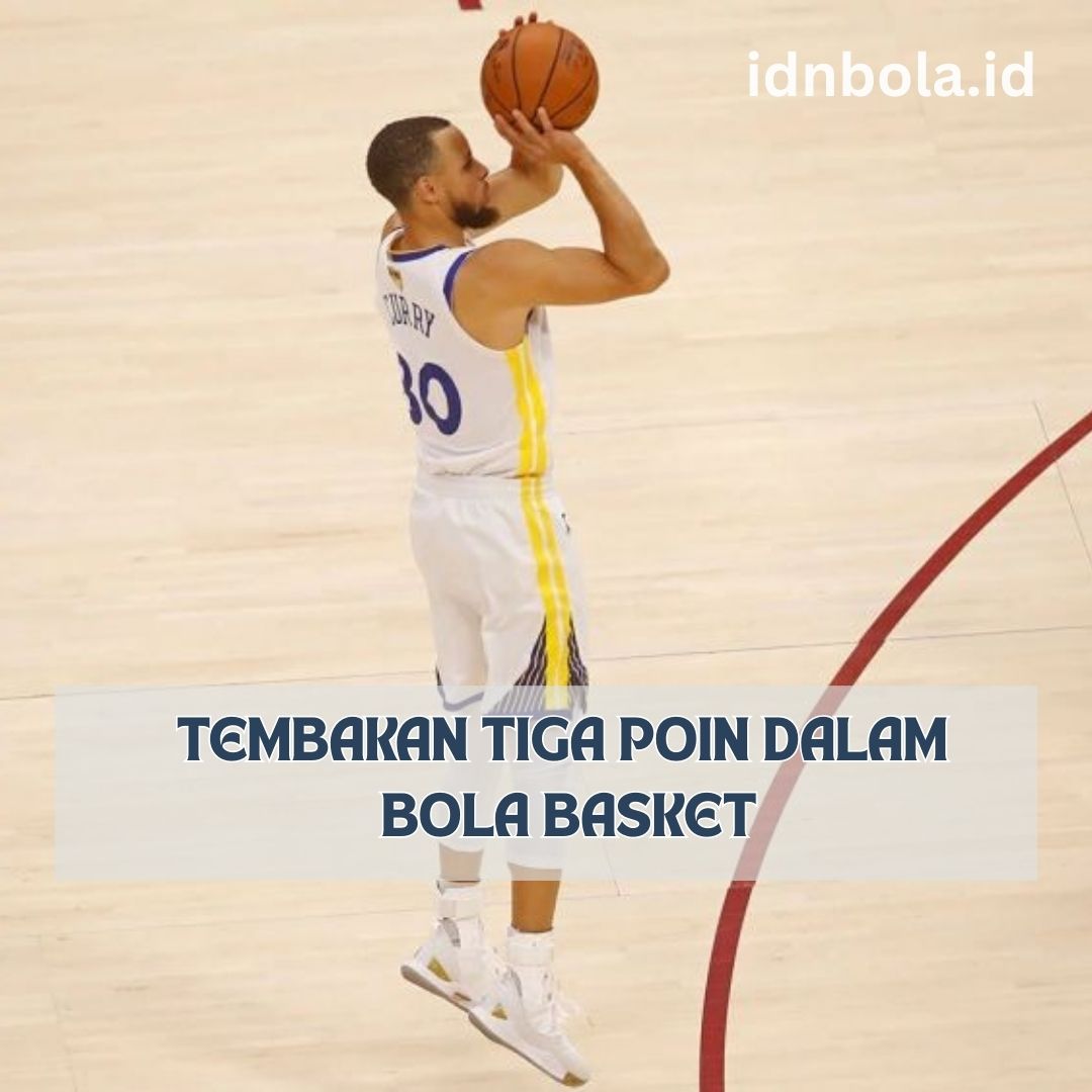 Tembakan Tiga Poin dalam Bola Basket