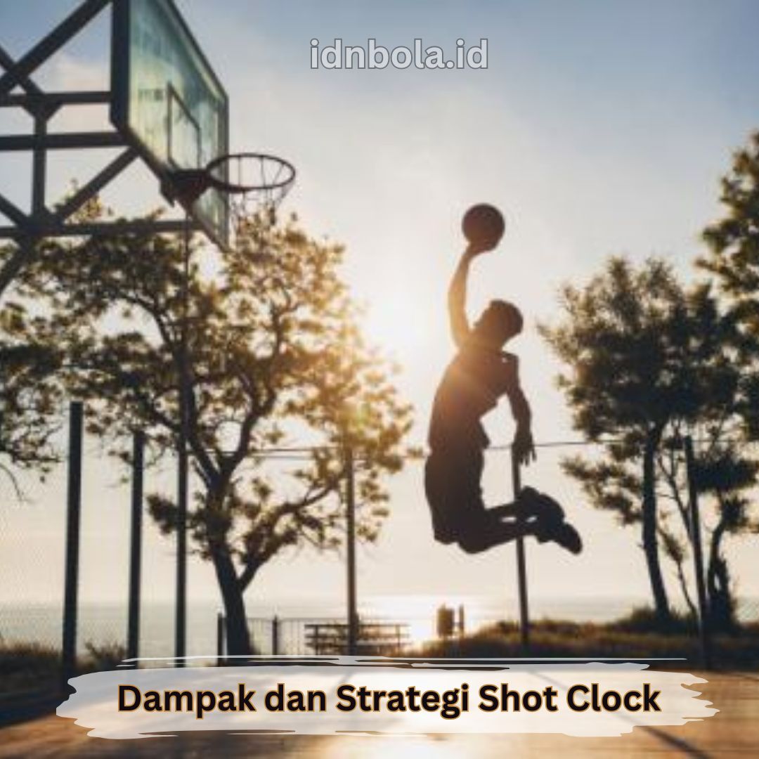 Dampak dan Strategi Shot Clock di Bola Basket