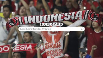 Budaya Suporter Sepak Bola di Indonesia