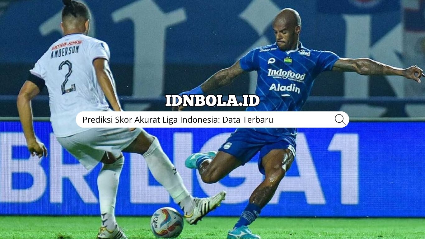 Prediksi Skor Akurat Liga Indonesia: Data Terbaru