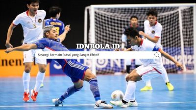 Strategi Bermain Futsal yang Sangat Efektif