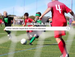 Daftar Sekolah Sepak Bola Terbaik di Indonesia