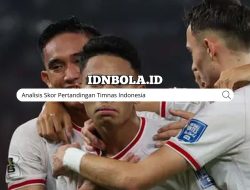 Analisis Skor Pertandingan Timnas Indonesia