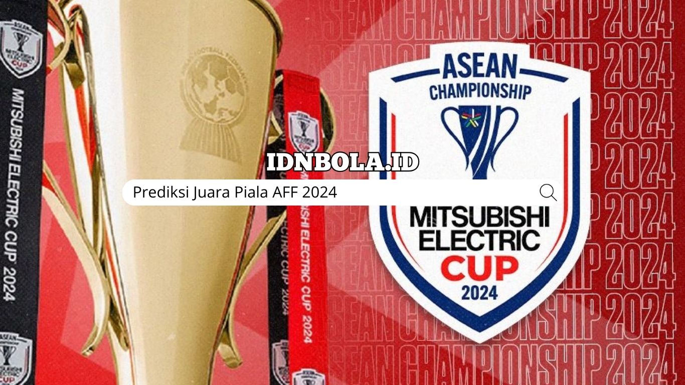 Prediksi Juara Piala AFF 2024