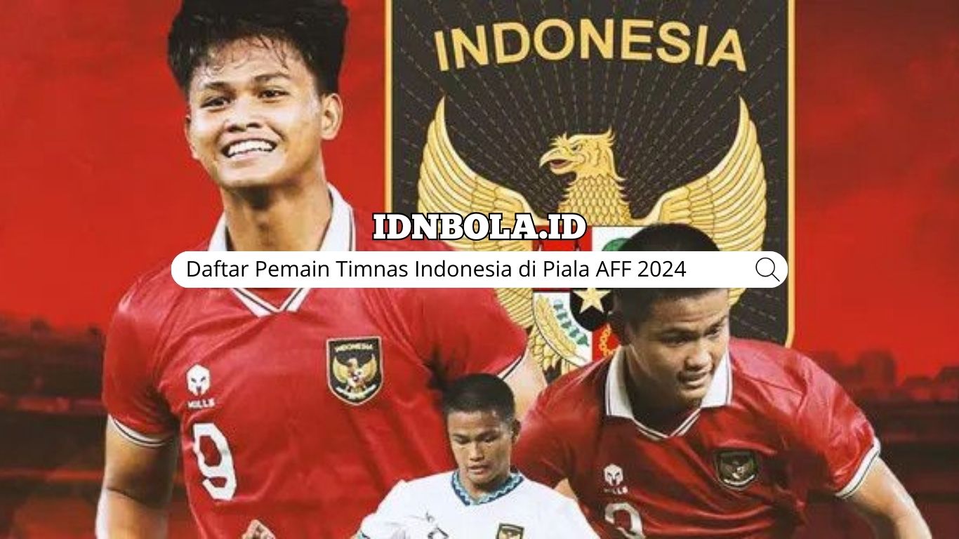 Daftar Pemain Timnas Indonesia di Piala AFF 2024