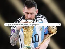 Biografi Lionel Messi: Perjalanan Sang Legenda