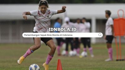 Perkembangan Sepak Bola Wanita di Indonesia