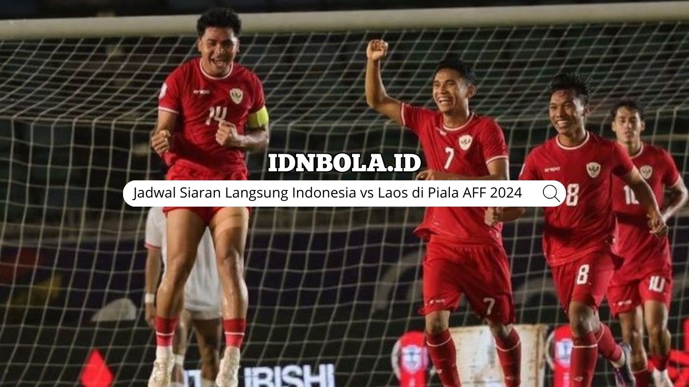 Jadwal Siaran Langsung Indonesia vs Laos di Piala AFF 2024