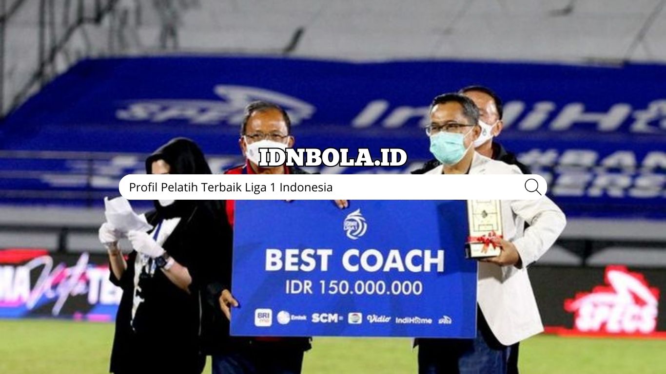 Profil Pelatih Terbaik Liga 1 Indonesia