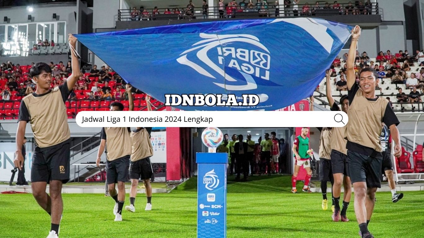 Jadwal Liga 1 Indonesia 2024 Lengkap