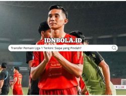 Transfer Pemain Liga 1 Terkini: Siapa yang Pindah?