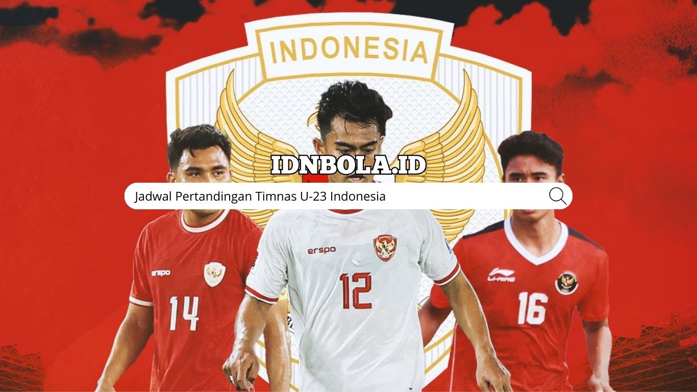 Jadwal Pertandingan Timnas U-23 Indonesia