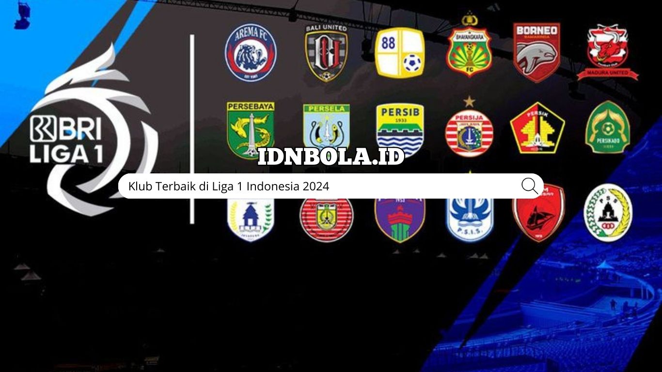 Klub Terbaik di Liga 1 Indonesia 2024