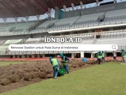 Renovasi Stadion untuk Piala Dunia di Indonesia