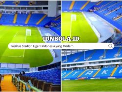 Fasilitas Stadion Liga 1 Indonesia yang Modern