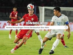 Review Pertandingan Timnas Berdasarkan Skor Akhir