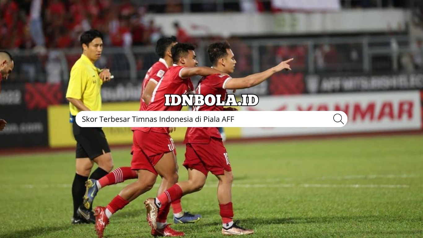 Skor Terbesar Timnas Indonesia di Piala AFF