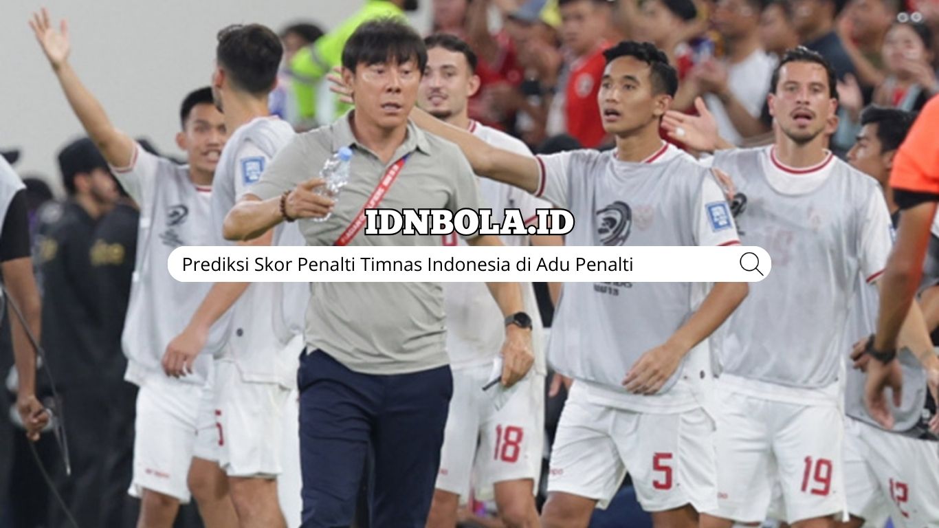 Prediksi Skor Penalti Timnas Indonesia di Adu Penalti