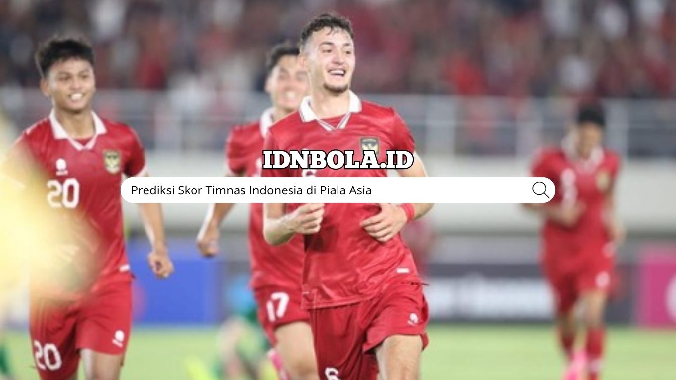 Prediksi Skor Timnas Indonesia di Piala Asia