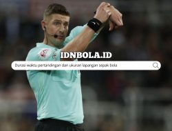 Durasi Waktu Pertandingan dan Ukuran Lapangan Sepak Bola