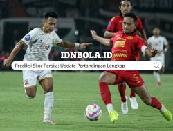 Prediksi Skor Persija: Update Pertandingan Lengkap