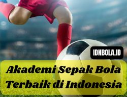 Akademi Sepak Bola Terbaik di Indonesia