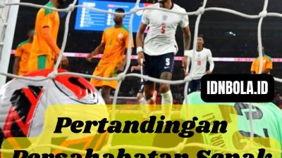 Pertandingan Persahabatan Sepak Bola Terbaik Sepanjang Masa