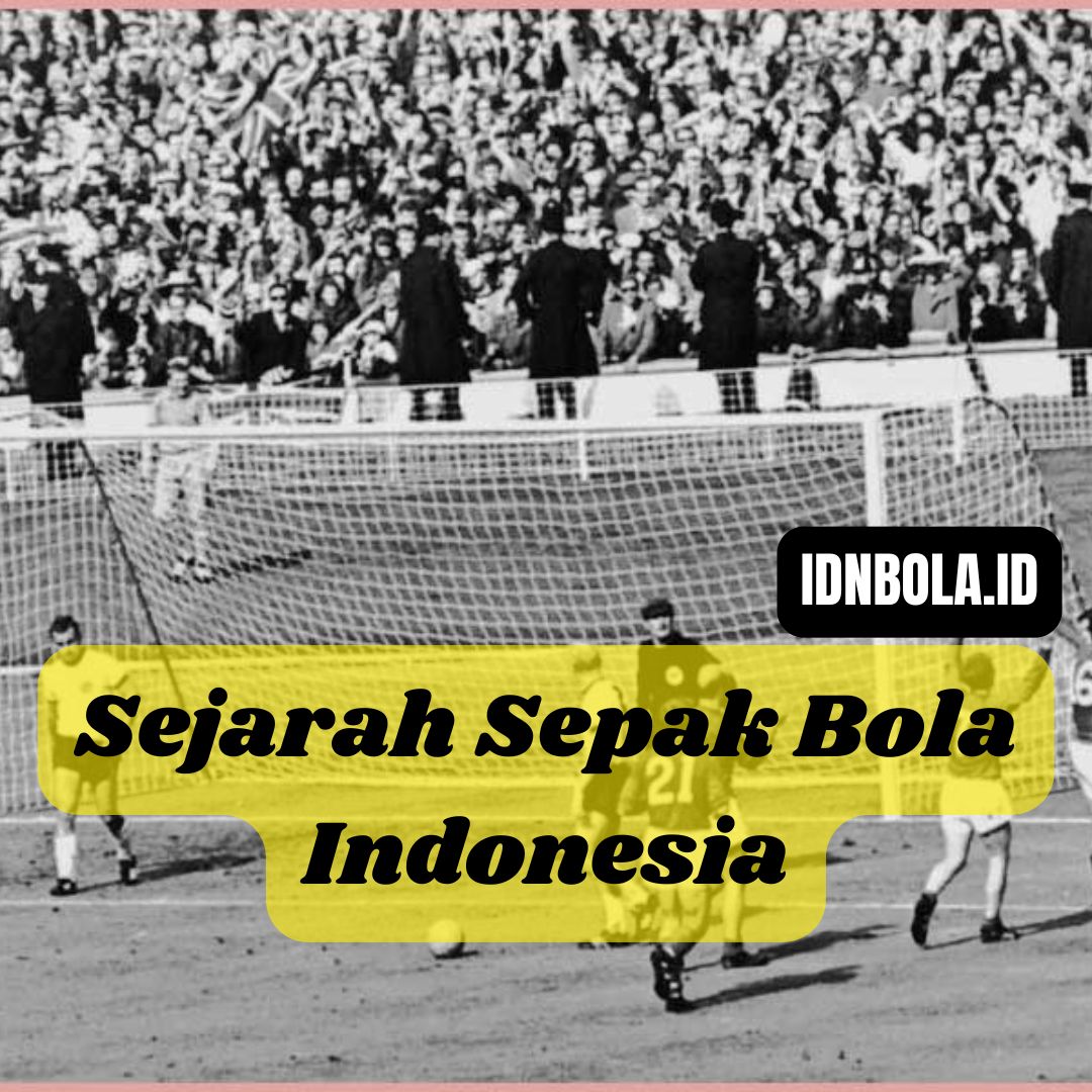 Sejarah Panjang Sepak Bola Indonesia