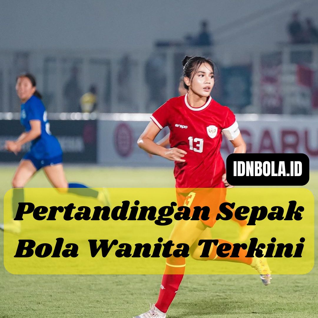 Pertandingan Sepak Bola Wanita Terkini