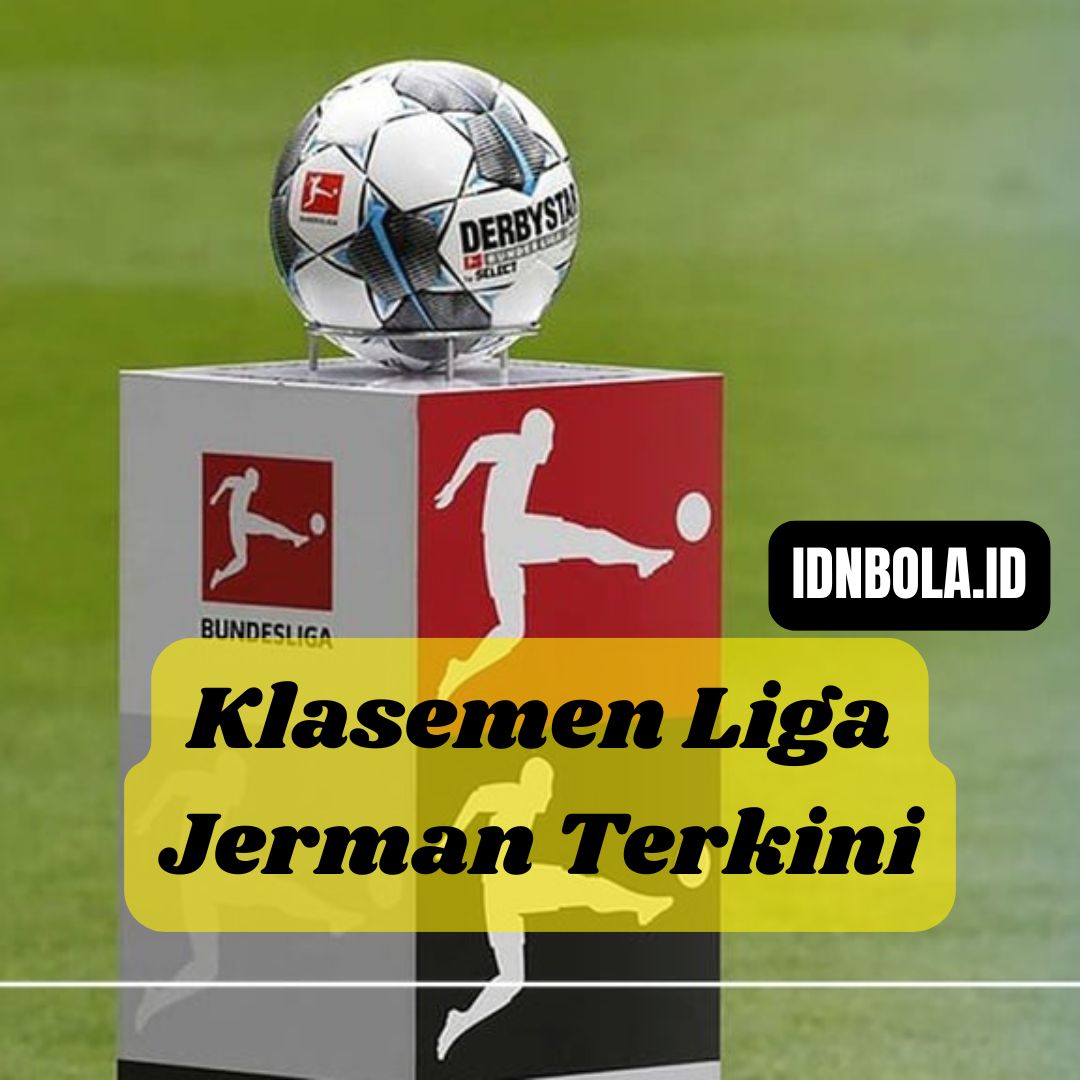 Klasemen Liga Jerman Terkini: Persaingan Ketat di Bundesliga Musim Ini