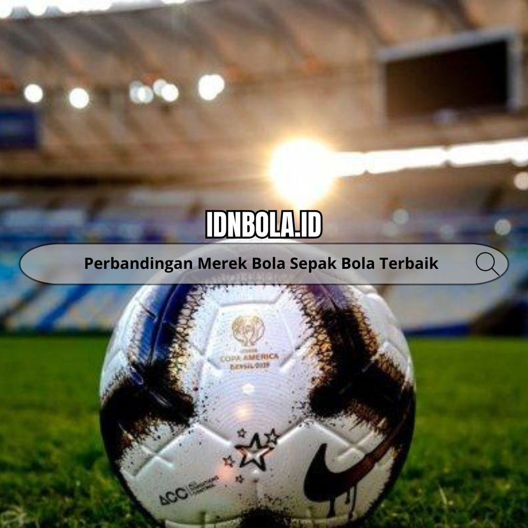 Perbandingan Merek Bola Sepak Bola Terbaik