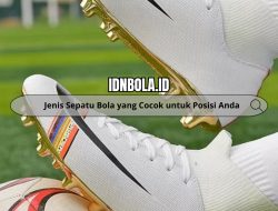 Jenis Sepatu Bola yang Cocok untuk Posisi Anda