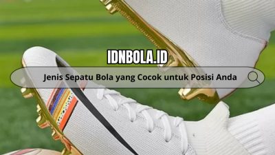 Jenis Sepatu Bola yang Cocok untuk Posisi Anda