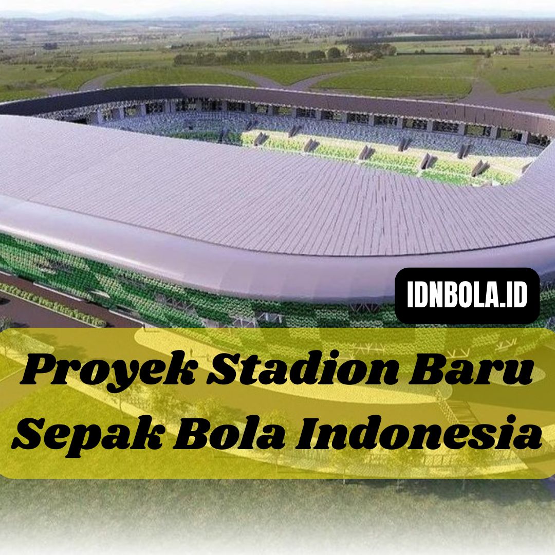 Proyek Stadion Baru Sepak Bola Indonesia