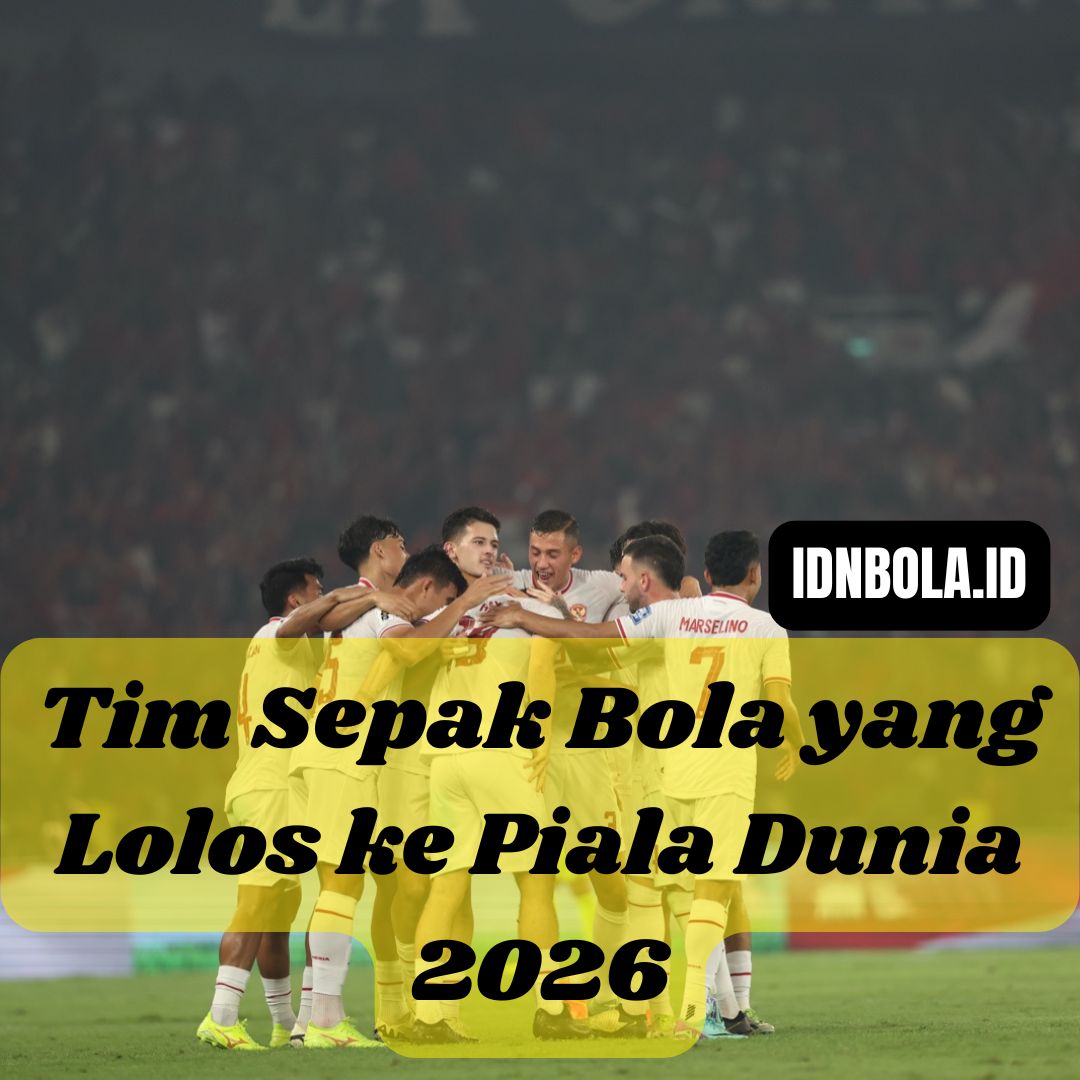 Tim Sepak Bola yang Lolos ke Piala Dunia 2026