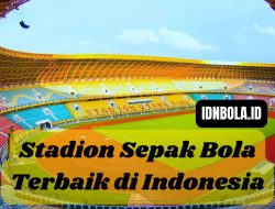 Stadion Sepak Bola Terbaik di Indonesia