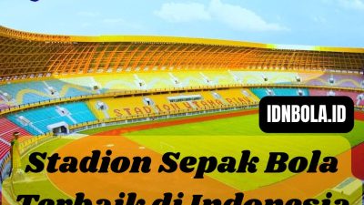 Stadion Sepak Bola Terbaik di Indonesia