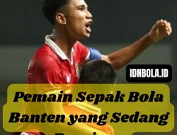 Pemain Sepak Bola Banten yang Sedang Bersinar