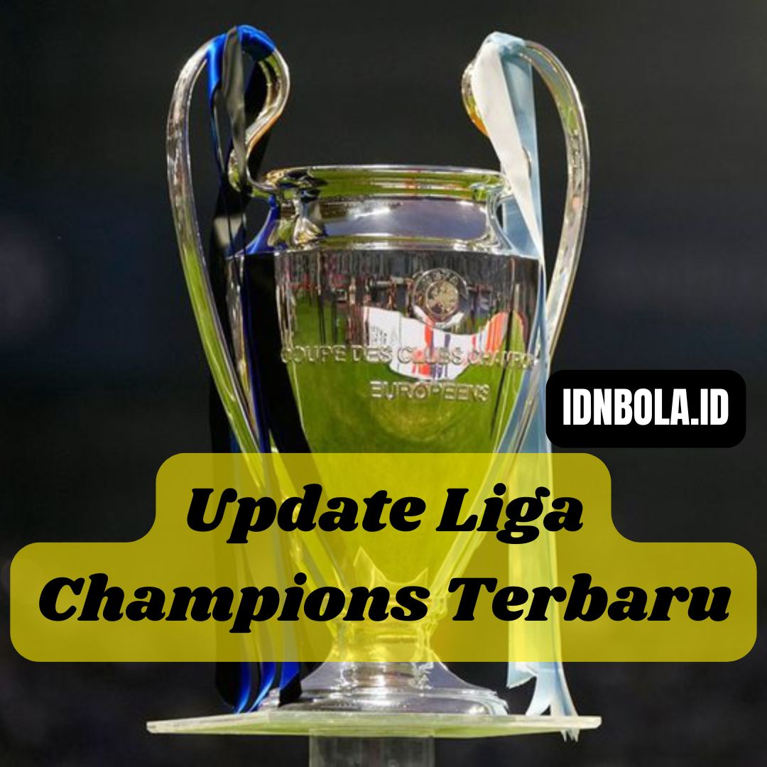 Update Liga Champions Terbaru