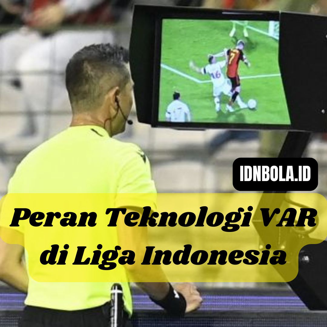 Peran Teknologi VAR di Liga Indonesia