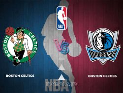 Prediksi Skor Boston Celtics vs Dallas Mavericks, NBA