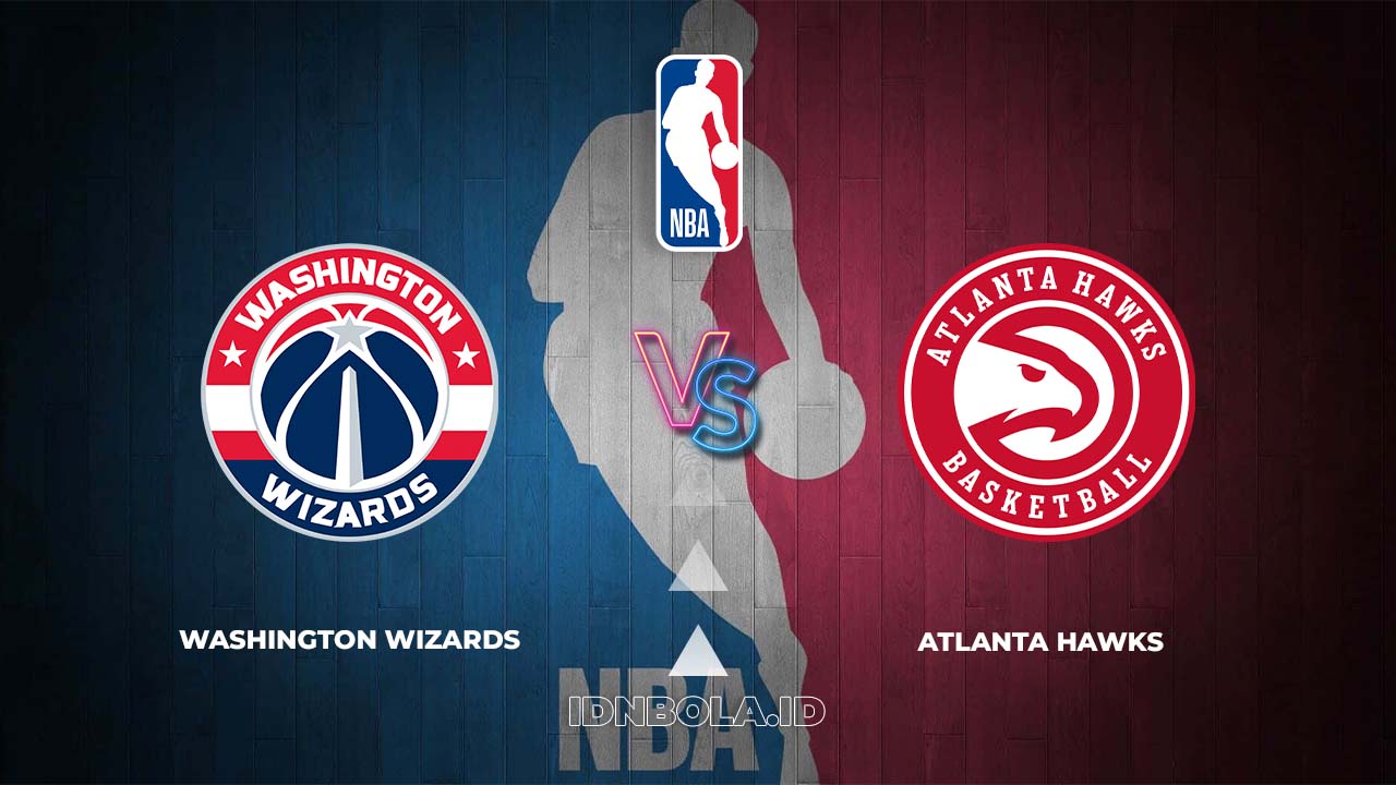 Prediksi Skor Washington Wizards vs Atlanta Hawks, NBA